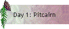 Day 1: Pitcairn