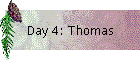 Day 4: Thomas