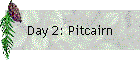 Day 2: Pitcairn